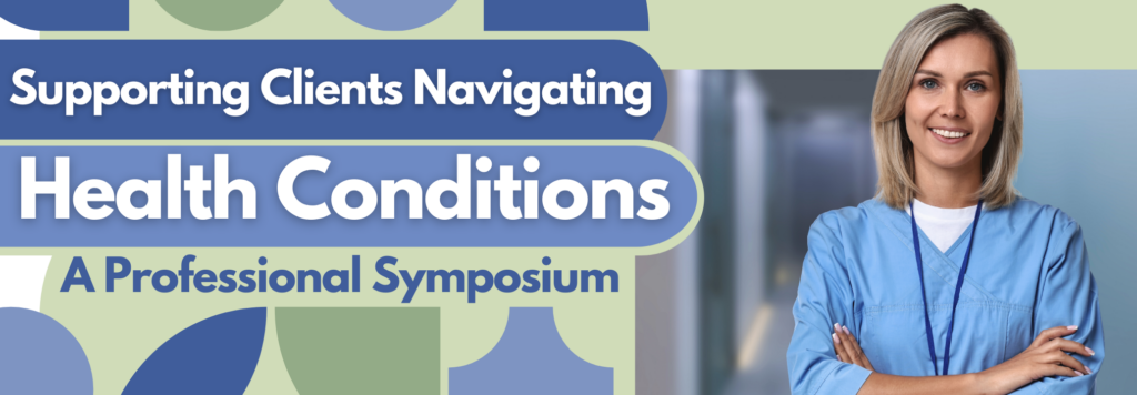 Banner for Supporting Clients Navigating Health Conditions