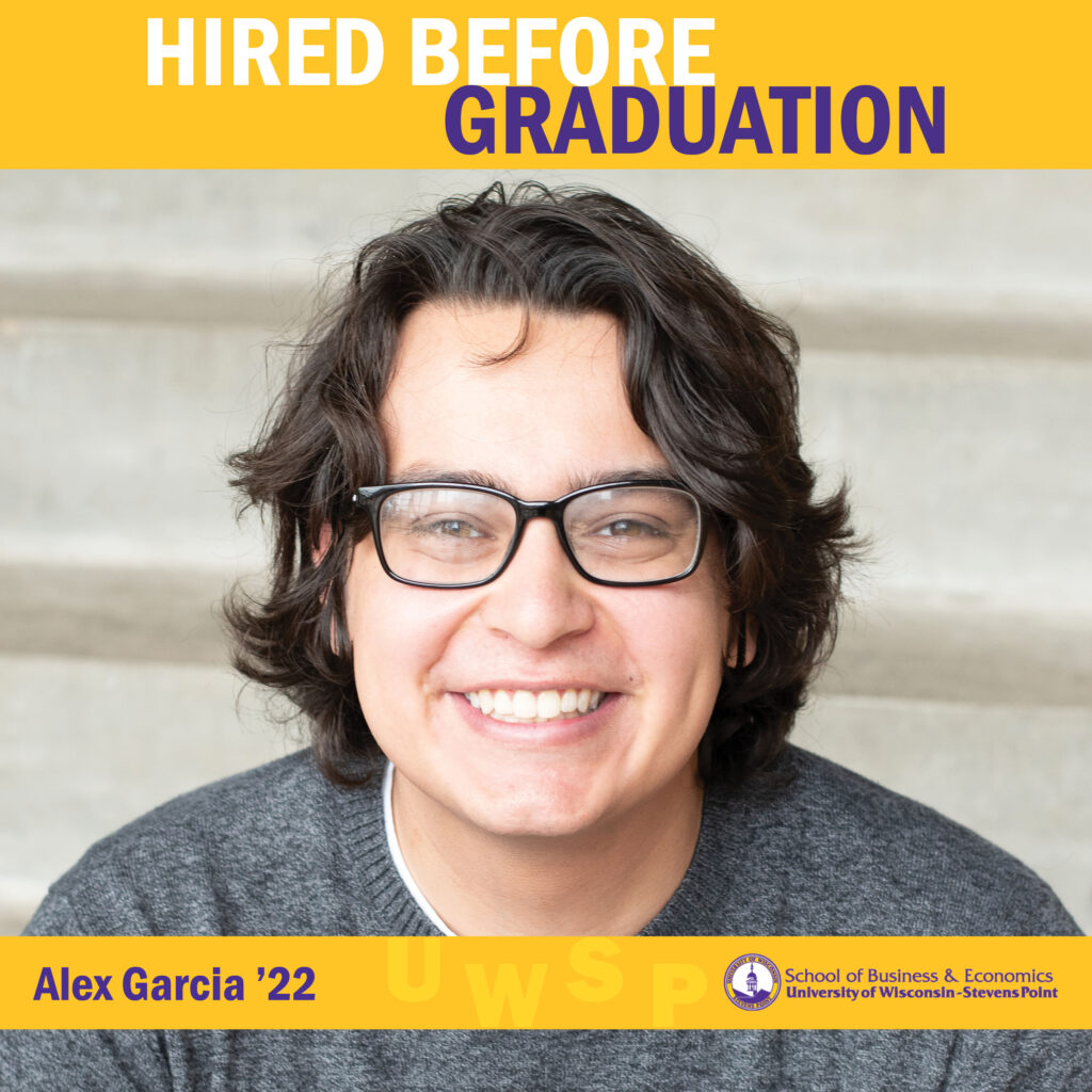 Student portrait graphic with the text “Hired Before Graduation” and “Alex Garcia ’22” for the Sentry School of Business & Economics