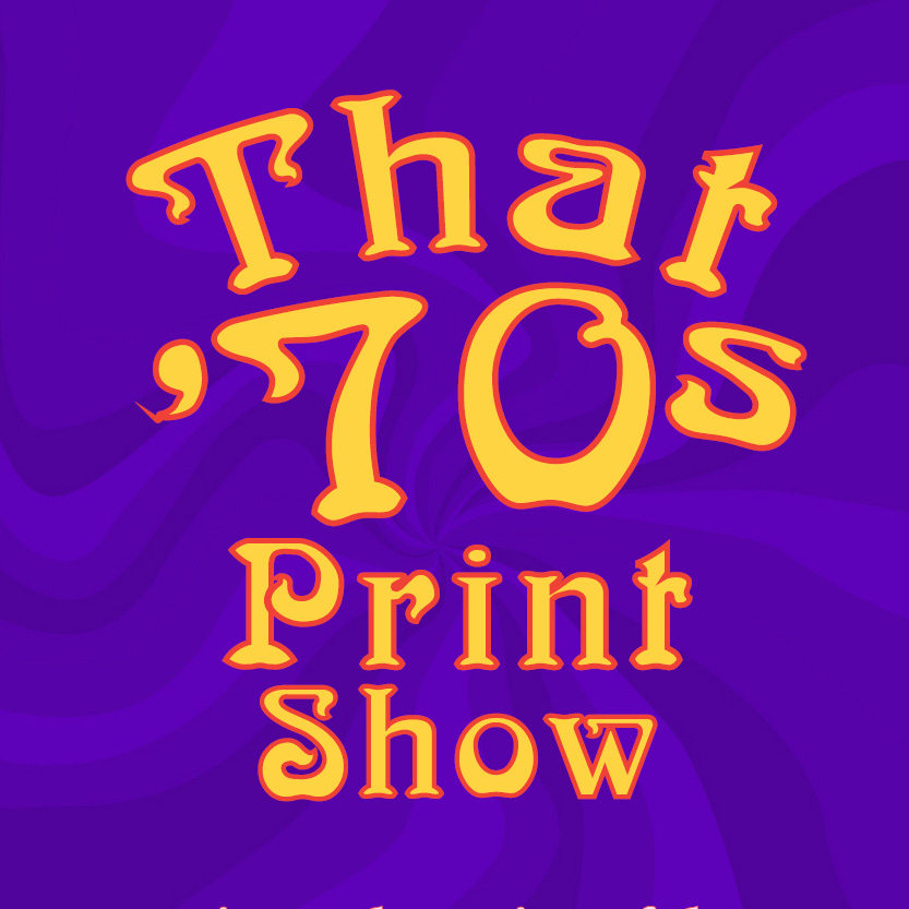 That '70s Print Show