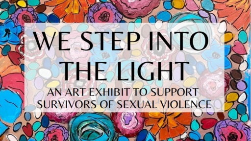 On Thursday, April 27, UWSP at Wausau will host an art exhibit, “We Step Into the Light,” which features art created to raise awareness about sexual assault and personal violence.