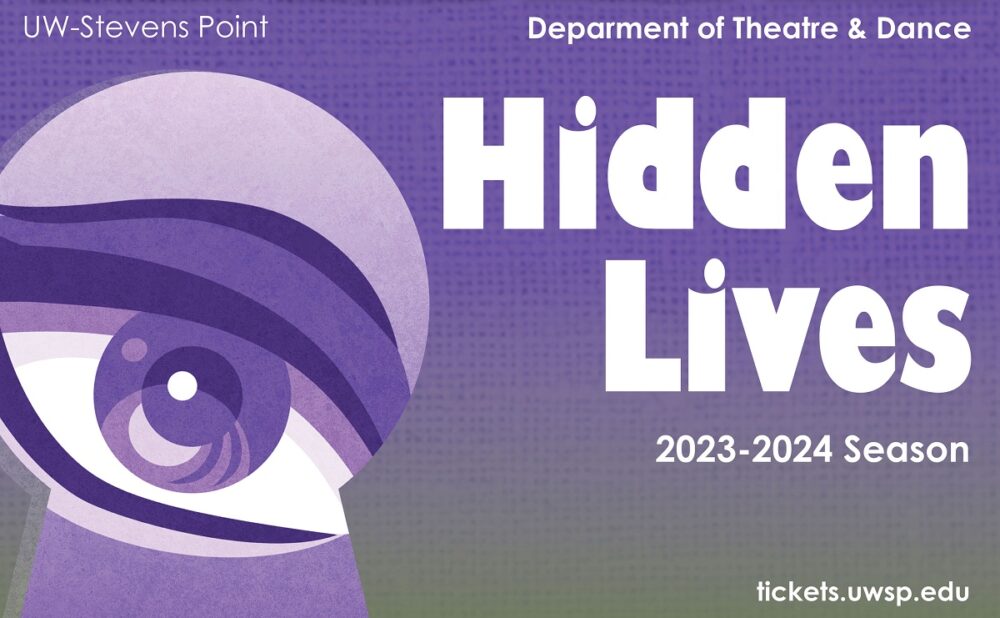 The UW-Stevens Point Department of Theatre and Dance’s season is full of “Hidden Lives,” offering drama, comedy, dance and mythology to audiences this academic year.