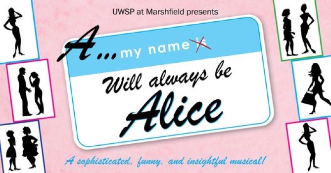 UW-Stevens Point at Marshfield will stage the musical “A...My Name Will Always Be Alice” Feb. 2-4.